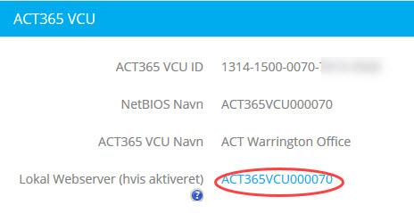 Konfiguration af ACT365-VCU ACT365-VCU lokationen. c. Vælg lokationen, hvor ACT365-VCU bliver installeret. d. Klik på Gem. ACT365-VCU bliver føjet til kundesitet. Et grønt afkrydsningsmærke Kommunik.