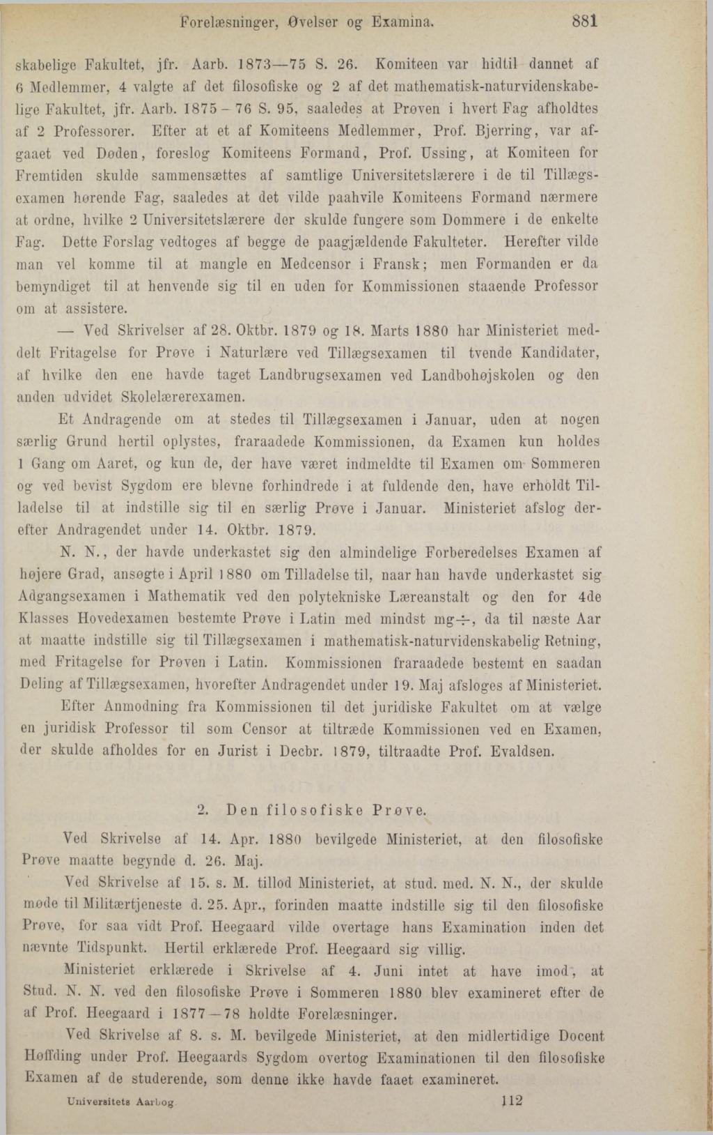 Forelæsninger, øvelser og - Examina. 881 skabelige Fakultet, jfr. Aarb. 1873 75 S. 26.