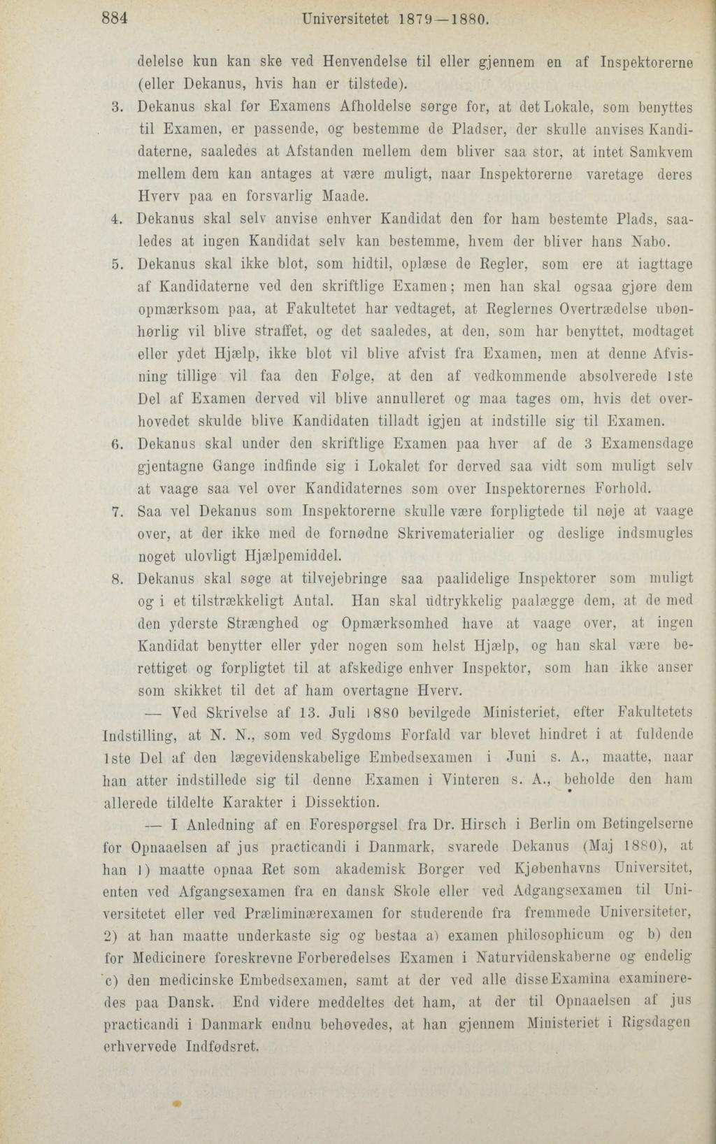 884 Universitetet 1879 1880. delelse kun kan ske ved Henvendelse til eller gjennem en af Inspektorerne (eller Dekanus, hvis han er tilstede). 3.