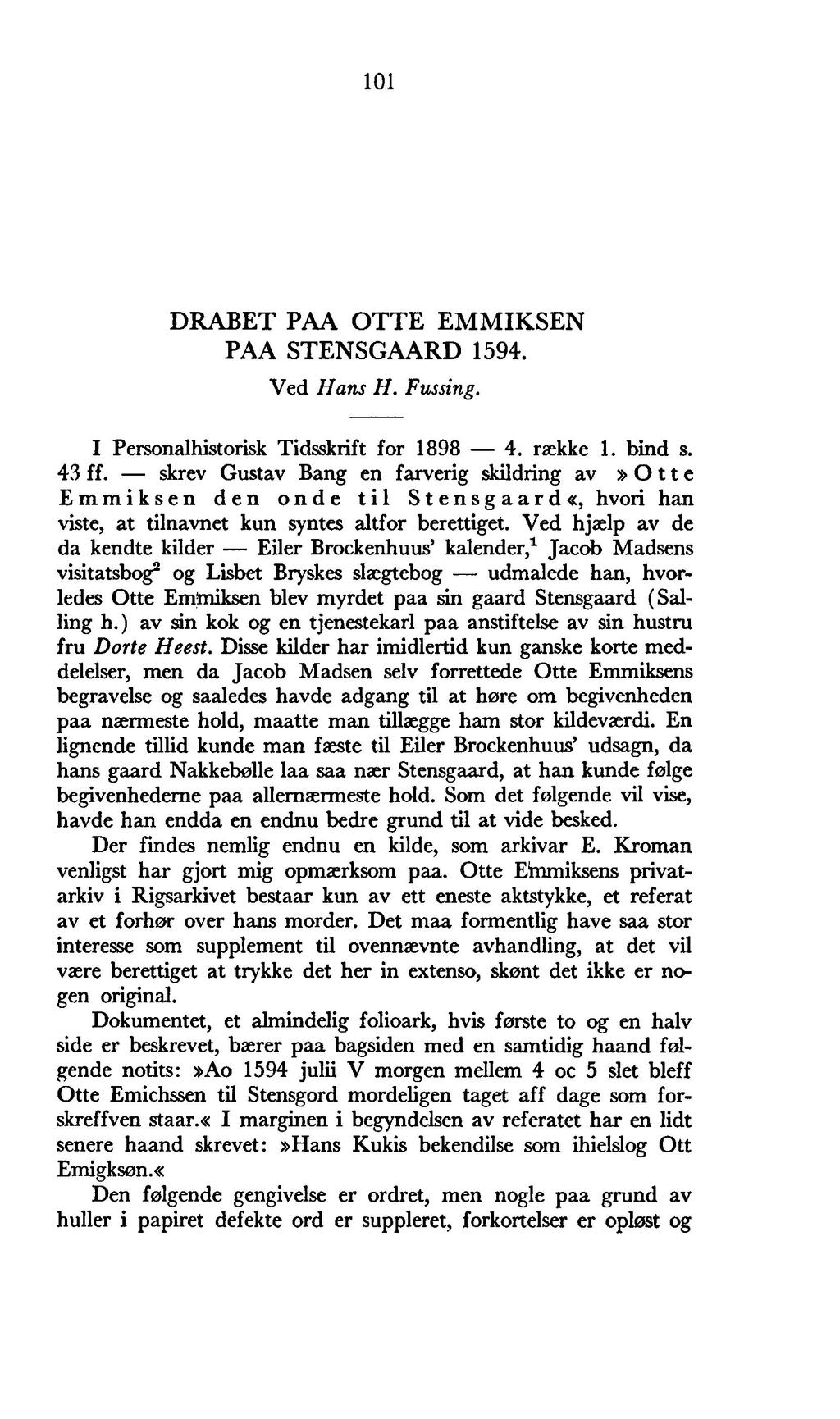 101 DRABET PAA OTTE EMMIKSEN PAA STENSGAARD 1594. Ved Hans H. Fussing. I Personalhistorisk Tidsskrift for 1898 4. række 1. bind s. 43 ff.