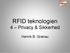 RFID teknologien 4 Privacy & Sikkerhed. Henrik B. Granau