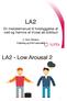 LA2. LA2 - Low Arousal 2. En metodemanual til forebyggelse af vold og fremme af trivsel på botilbud. v. Trine Uhrskov Psykolog og VISO-specialist