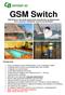 GSM Switch GSM Switch er den ideelle fjernstyrede strømafbryder og tilbagemelder til bl.a. hjemmet, fritidshuset, kontoret og værkstedet.