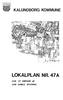 KALUNDBORG KOMMUNE LOKALPLAN NR. 47A FOR ET OMRADE AF