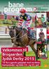 program Velkommen til Brogaarden Jydsk Derby 2015 10 forrygende galopløb med nordiske kæmpepuljer og både V4- og V5-spil Dansk Hestevæddeløb