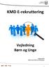 KMD E-rekruttering. Vejledning Børn og Unge. Februar 2015 Maria Luisa Galán van Binsbergen