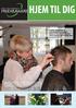 hjem til dig Faglig dygtighed og fortrolighed er vigtige faktorer for de to frisører i frisørsalonen på Fruehøj Torv Læs mere på side 4