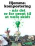 Hjemmekompostering - når det er for grønt til at være skidt