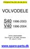PRISKATALOG 29.09.2015 VOLVODELE S40 1996-2003 V40 1996-2004. Volvo reservedele Dam Enge 2, DK-3660 Stenløse Tlf. +45 4717 3791. www.spare-parts.