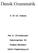 Dansk Grammatik. 5. til 10. klasse. Per H. Christiansen. Dalskrænten 50. Græse Bakkeby. 3600 Frederikssund