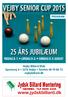 A U G U S T VEJBY SENIOR CUP 2015 25 ÅRS JUBILÆUM FREDAG D. 7. LØRDAG D. 8. SØNDAG D. 9. AUGUST. Jydsk Billard Montering. Vejby Billard Klub