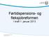 Førtidspensions- og fleksjobreformen I kraft 1. januar 2013. Beskæftigelsesforvaltningen Aarhus Kommune