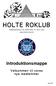 HOLTE ROKLUB. Introduktionsmappe. Velkommen til vores nye medlemmer. Frederikslundsvej 41B, 2840 Holte, Tlf. 4542 4232 www.holte-roklub.