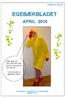 EGEBÆKBLADET APRIL 2015 LØSSALG 25 KR. Gæk gæk mit navn det står med prikker, pas på det ikke stikker. I ønskes alle en glædelig Påske