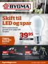 39 95 SKARP PRIS. Skift til LED og spar. Få 4 overbevisende grunde til at vælge LED Se side 2. I Bygma er træ ikke bare træ 22 9 5,-