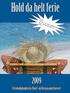 Hold da helt ferie. Ferieboligfonden for Hotel- og Restauranterhvervet. OBS! Fra 1/1 kan alle medlemmer af 3F leje ferieboligerne i 2009.