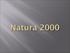 Natura 2000 er betegnelsen for et netværk af beskyttede naturområder i EU. Områderne skal bevare og beskytte naturtyper og vilde dyre- og