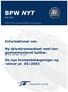 BPW NYT. Informationer om: Ny skivebremseaksel med tangentialmonteret. De nye bremsebelægninger og -skiver pr. 05/2003. Juli 2003