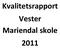 Kvalitetsrapport Vester Mariendal skole 2011