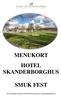 MENUKORT HOTEL SKANDERBORGHUS SMUK FEST. Hotel Skanderborghus Dyrehaven 3 8660 Skanderborg +45 8652 0955 Post@hotelskanderborghus.