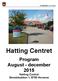 Hatting Centret. Program August - december 2015 Hatting Centret Smedebakken 1, 8700 Horsens