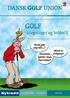 DANSK GOLF UNION GOLF. - i tegninger og bobler 2. Hvad gør jeg når...? Hvad er etikette? Hvordan spiller man foursome? - I TEGNINGER OG BOBLER 2