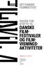 DANSKE FILM- FESTIVALER OG FILM- VISNINGS- AKTIVITETER DET DANSKE FILMINSTITUT VILKÅR FOR STØTTE TIL. Gældende pr. 1. juli 2016