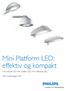 Mini Platform LED: effektiv og kompakt. Mini Iridium LED, Mini Koffer² LED, Mini Milewide LED, Mini Copenhagen LED