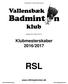 RSL. Klubmesterskaber 2016/ Version :15. Vallensbæk IF af 1939, badmintonafd.