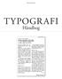 TYPOGRAFI. Håndbog. Hovedrubrik. Hasse Sørensen. Under- eller subrubrik. (Paginering) 24. Manchet betyder den indledende tekst forud for brødteksten