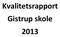 Kvalitetsrapport Gistrup skole 2013